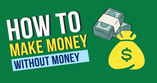 How to Make Money Without Money: (Quick Guide)