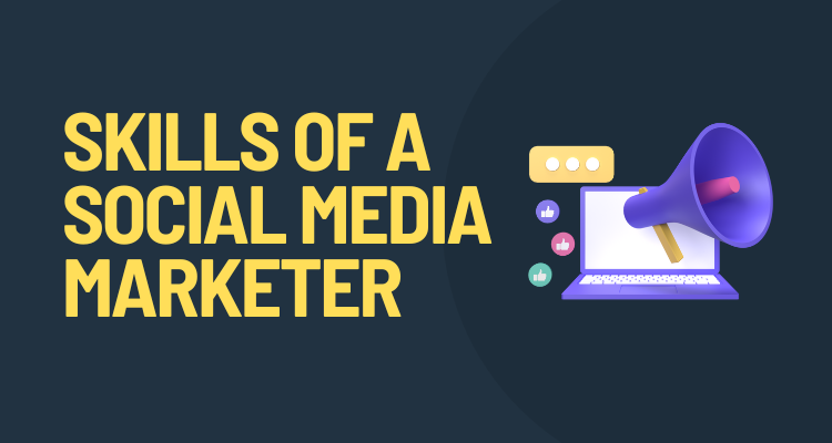 Skills of a Social Media Marketer