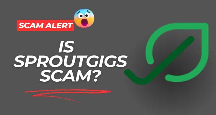 Sproutgigs is a Scam