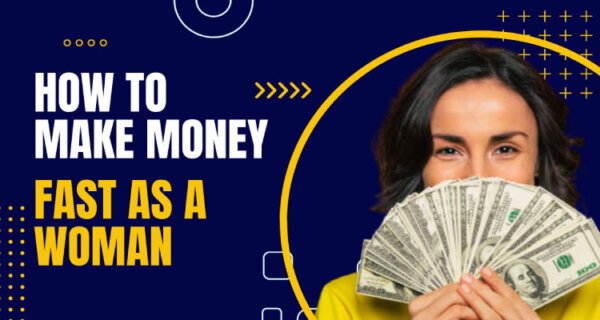 How to Make Money Fast as a Woman