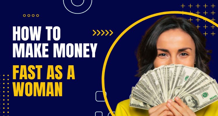 How to Make Money Fast as a Woman