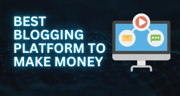 Best Blogging Platform To Make Money