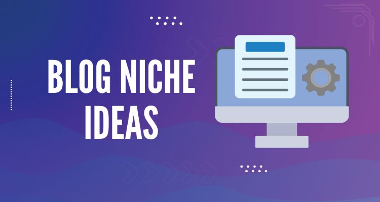 Blog Niche Ideas