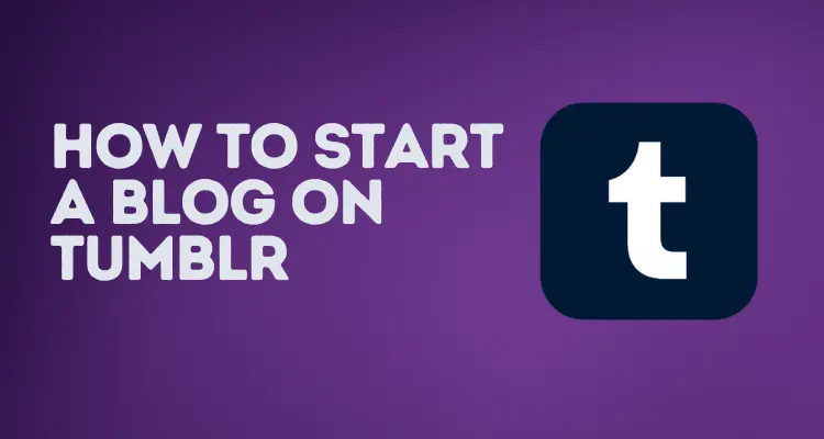 How to Start a Blog on Tumblr