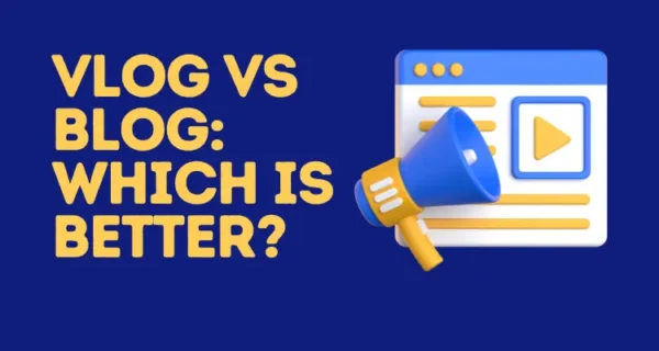 Vlog vs Blog: Which is Better?