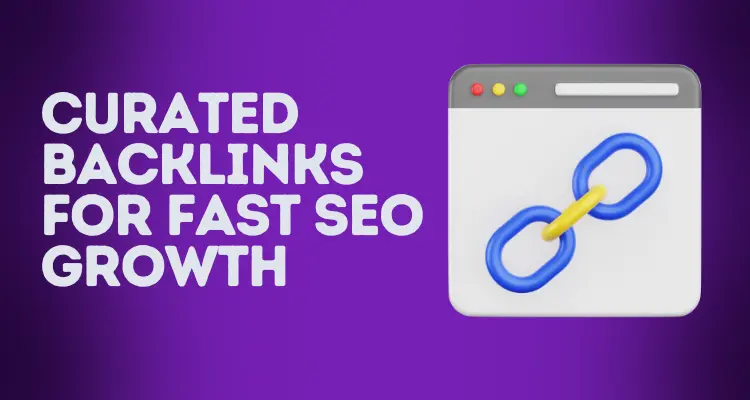 Curated Backlinks for Fast SEO Growth