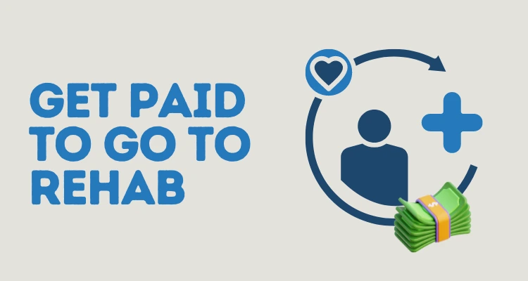Get Paid to Go to Rehab